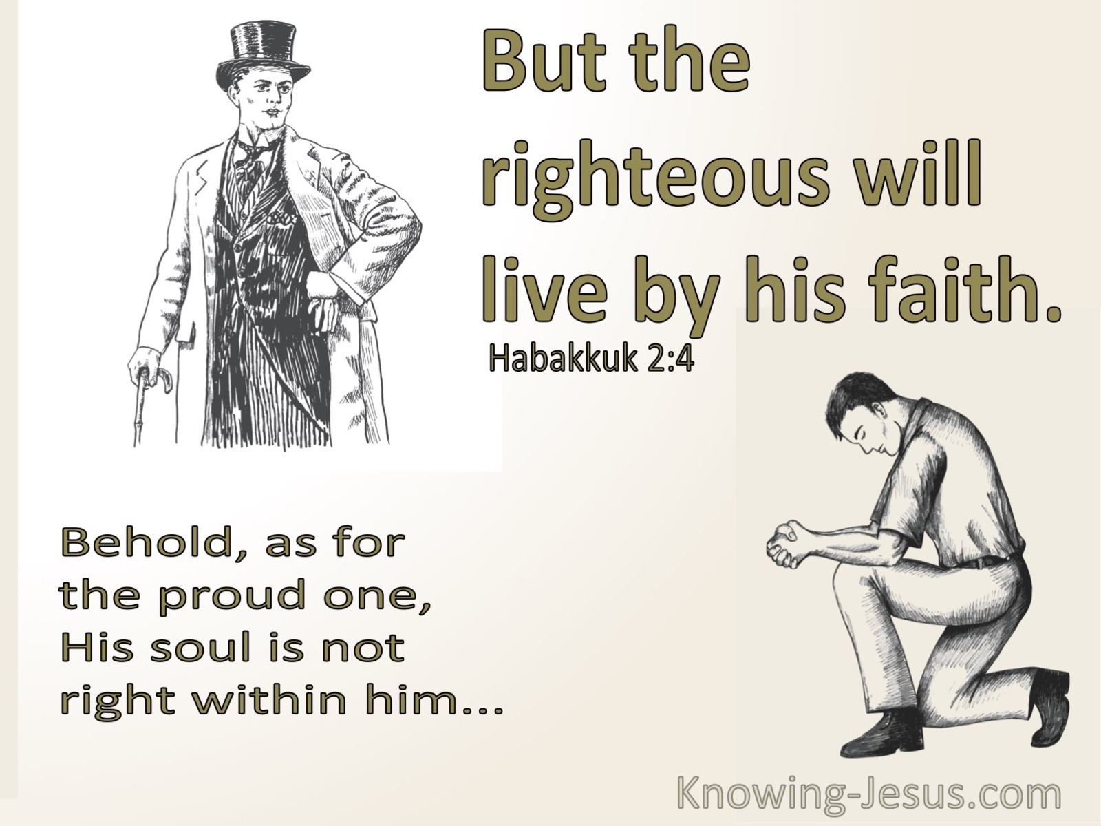 Habakkuk 2:4 The Proud One Is Not Right But The  Righteous Will Live By His Faith (cream)